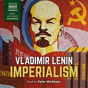 Imperialism: The Highest Stage of Capitalism by Vladimir Lenin, Vladimir Lenin