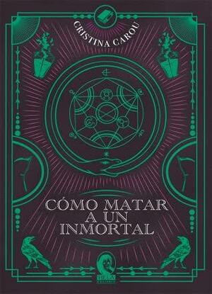 Cómo matar a un inmortal by Helena López Guijarro, Cristina Carou