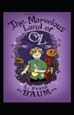 The Marvelous Land of Oz Illustrated by L. Frank Baum