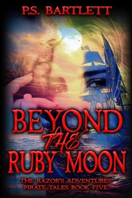 Beyond the Ruby Moon: The Razor's Adventures by P. S. Bartlett