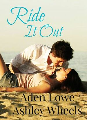 Ride It Out by Aden Lowe, Ashley Wheels