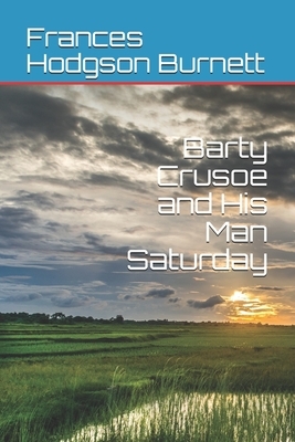 Barty Crusoe and His Man Saturday by Frances Hodgson Burnett