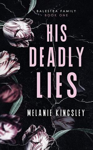 His Deadly Lies: A Dark Contemporary Romance Novel by Melanie Kingsley, Melanie Kingsley