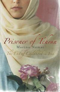 Prisoner Of Tehran: The End Of Childhood In Iran by Marina Nemat