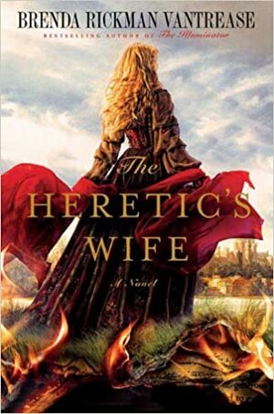 The Heretic's Wife by Brenda Rickman Vantrease