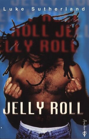 Jelly Roll by Luke Sutherland