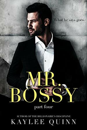 Mr. Bossy by Kaylee Quinn