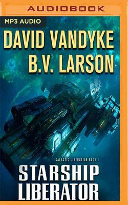 Starship Liberator by B.V. Larson, David Vandyke