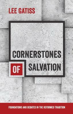 Cornerstones of Salvation by Lee Gatiss