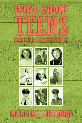 Coal Camp Teens: Proud Creekers by Margie J. Pittman