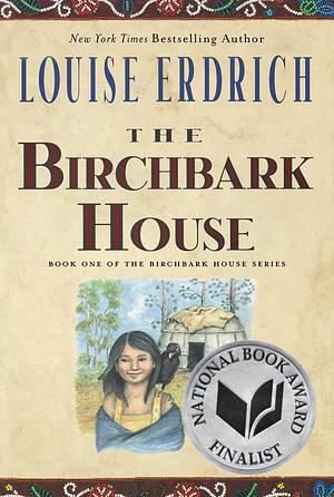 The Birchbark House by Louise Erdrich