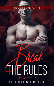 Break the Rules by Leighton Greene