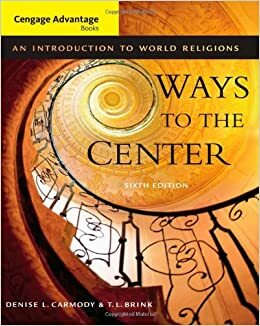 Ways to the Center: An Introduction to World Religions by Denise Lardner Carmody, T.L. Brink
