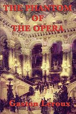 The Phantom of the Opera by Gaston Leroux