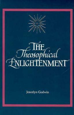 The Theosophical Enlightenment by Joscelyn Godwin