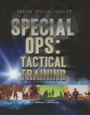 Special Ops: Tactical Training by Mary Blount Christian