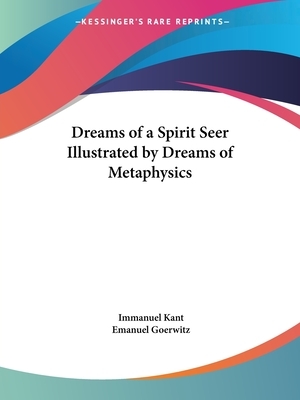 Dreams of a Spirit Seer Illustrated by Dreams of Metaphysics by Immanuel Kant
