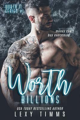 Worth Billions by Lexy Timms