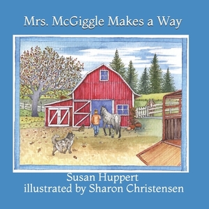 Mrs. McGiggle Makes a Way by Susan Huppert