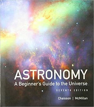 Astronomy: A Beginner's Guide to the Universe with MasteringAstronomy & eText Access Code by Steve McMillan, Eric Chaisson