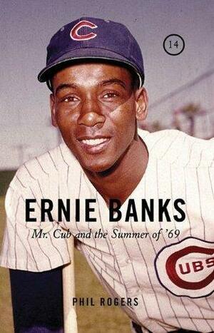 Ernie Banks by Phil Rogers