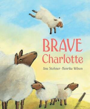 Brave Charlotte by Anu Stohner