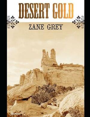 Desert Gold: ( Annotated ) by Zane Grey