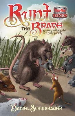 Runt the Brave: Bravery in the Midst of a Bully Society by Daniel Schwabauer
