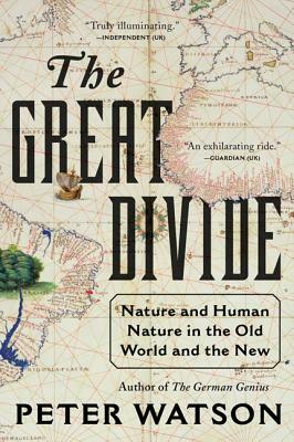 The Great Divide: Nature and Human Nature in the Old World and the New by Peter Watson