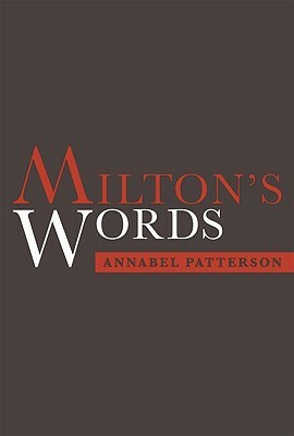 Milton's Words by Annabel Patterson