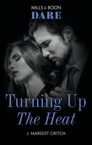 Turning Up the Heat by J. Margot Critch