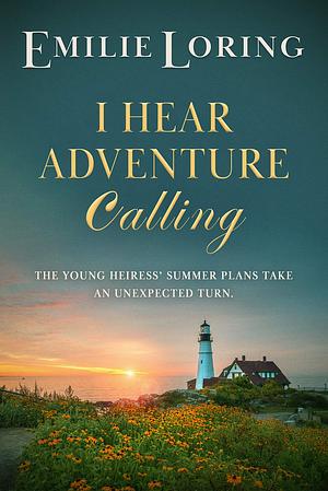 I Hear Adventure Calling by Emilie Loring