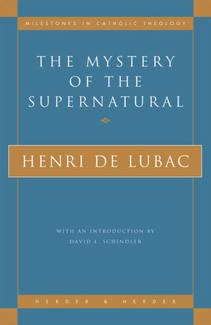 The Mystery of the Supernatural by Henri de Lubac