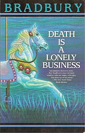 Death Is a Lonely Business by Ray Bradbury