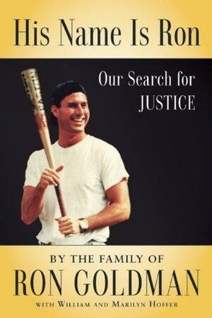 His Name Is Ron: Our Search for Justice by William Hoffer, Marylin Hoffer, Kim Goldman