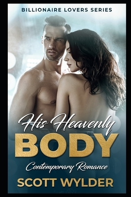 His Heavenly Body: Contemporary Romance by Scott Wylder