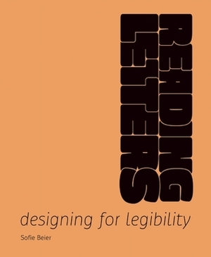 Reading Letters: Designing for Legibility by Sofie Beier