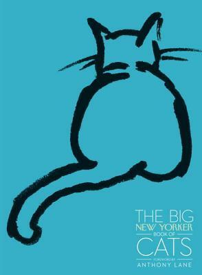 The Big New Yorker Book of Cats by M.F.K. Fisher, Anthony Lane, Roald Dahl, The New Yorker, Calvin Trillin, Haruki Murakami