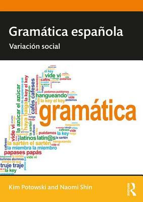 Gramática Española: Variación Social by Naomi L. Shin, Kim Potowski