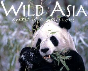 Wild Asia: Spirit of a Continent by Mark Brazil