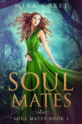 Soul Mates: Book 1 by Mira Crest