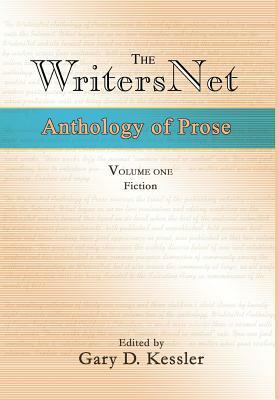 The WritersNet Anthology of Prose: Fiction by Gary D. Kessler