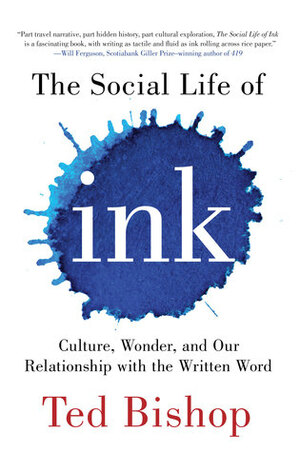 The Social Life of Ink by Ted Bishop