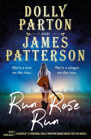 Run, Rose, Run by Dolly Parton, James Patterson