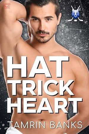 Hat Trick Heart by Tamrin Banks, Tamrin Banks