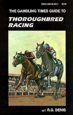 The Gambling Times Guide To Thoroughbred Racing by Rafael Cardoso Denis