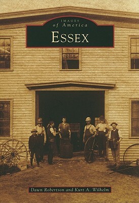 Essex by Dawn Robertson, Kurt A. Wilhelm