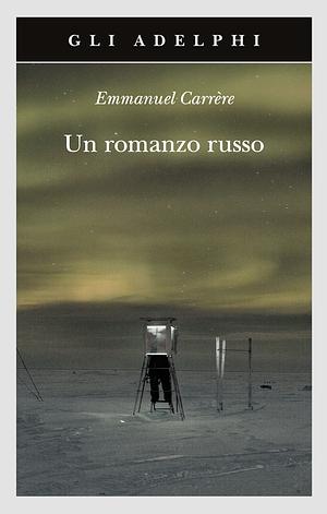 Un romanzo russo by Emmanuel Carrère