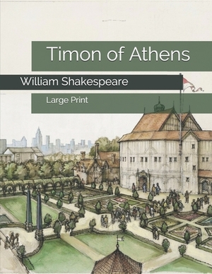 Timon of Athens: Large Print by William Shakespeare