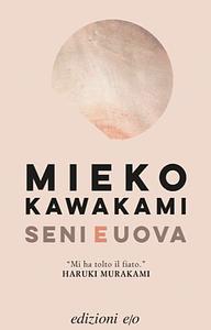 Seni e uova by Mieko Kawakami